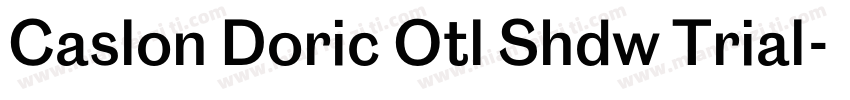 Caslon Doric Otl Shdw Trial字体转换